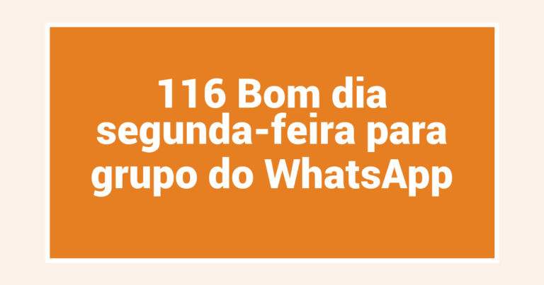 116 Bom dia segunda-feira para grupo do WhatsApp