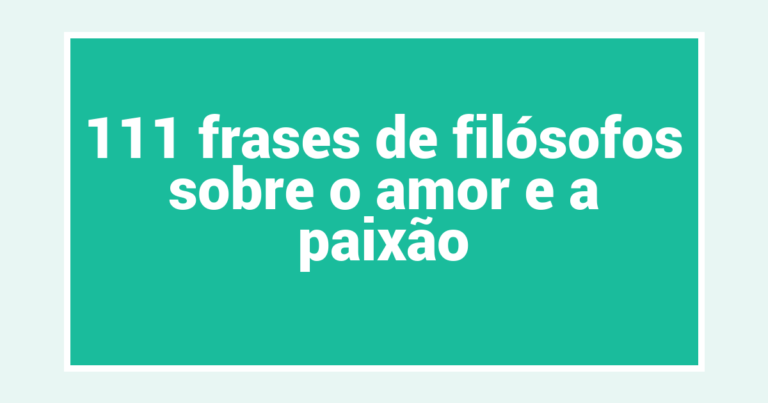 111 frases de filósofos sobre o amor e a paixão