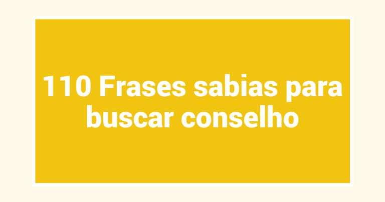 110 Frases sabias para buscar conselho