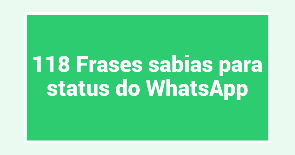 118 Frases sabias para status do WhatsApp