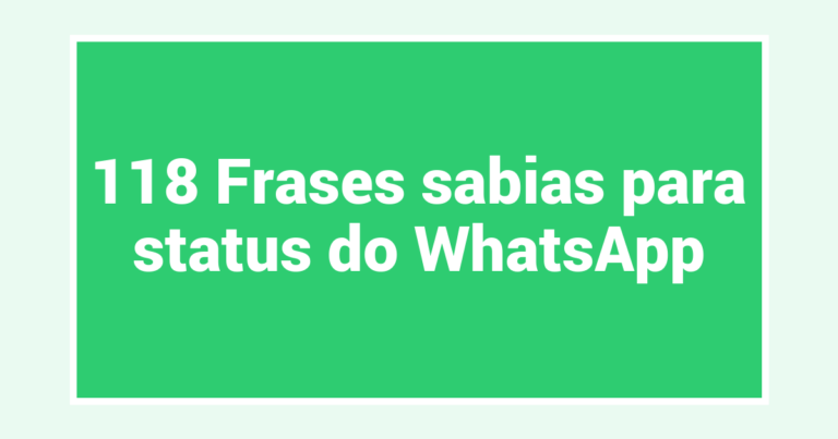 118 Frases sabias para status do WhatsApp