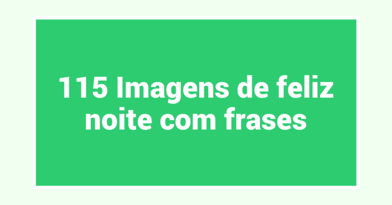 115 Imagens de feliz noite com frases