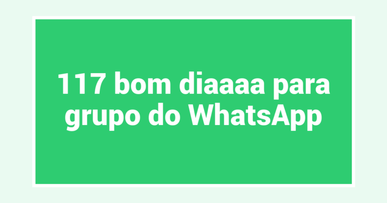 117 bom diaaaa para grupo do WhatsApp