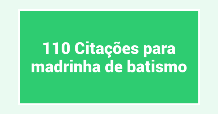 110 Citações para madrinha de batismo