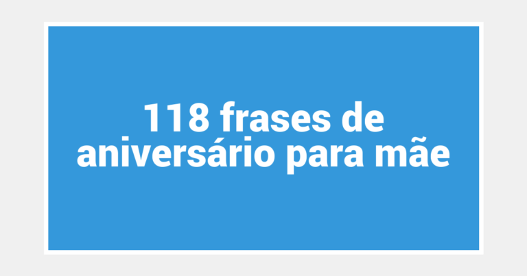 118 frases de aniversário para mãe
