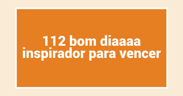 112 bom diaaaa inspirador para vencer